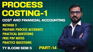 Process Costing Lec14  T Y B Com Sem5  Cost and Financial Accounting  By Suresh Sir [upl. by Elodia526]