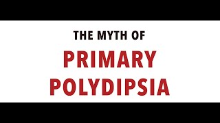 The Big Mistake of Psychogenic Polydipsia amp Why Hypovolemic Dehydration Can Explain Its Symptoms [upl. by Sibilla918]