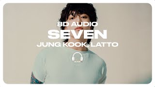 Jung Kook 정국  Seven feat Latto 8D AUDIO 🎧USE HEADPHONES🎧 [upl. by Annoyed]