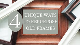 4 Unique Ways to Repurpose Old or Thrifted Frames [upl. by Avevoneg]