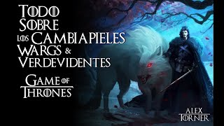 Cambiapieles Wargs y Verdevidentes  Mundo de Hielo y Fuego  Game of Thrones [upl. by Akinat]