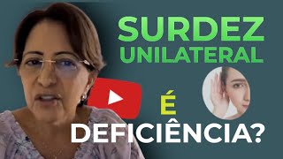 Surdez unilateral é deficiência auditiva [upl. by Kaleb]