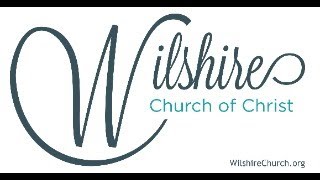 November 17 2024  Wilshire Church of Christ [upl. by Etep]