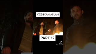 ÖZGECAN ASLAN PART 12 [upl. by Schuman]