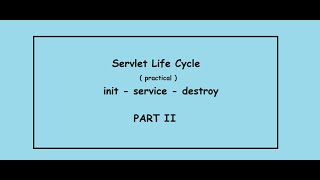 Servlet Life Cycle  init service destroy  Part II [upl. by Ainevuol]