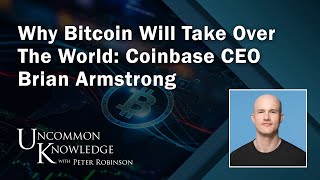 Why Bitcoin Will Take Over The World Coinbase CEO Brian Armstrong  Uncommon Knowledge [upl. by Kletter]