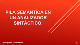 PILA SEMANTICA DE UN ANALIZADOR SINTACTICO [upl. by Jecoa]