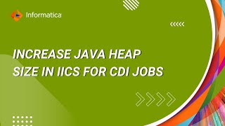 How to Increase Java Heap Size in IICS for Cloud Data Integration Jobs [upl. by Safier]