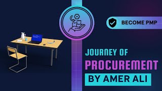 Journey of Procurement by Amer Ali  Procurement in PMP  PMP 2022 [upl. by Namielus134]