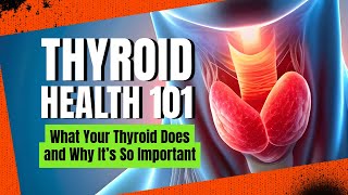 Thyroid Health 101 What Your Thyroid Does and Why It’s So Important [upl. by Nadoj]