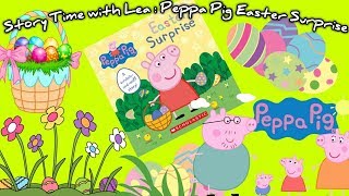 Story Time With Lea  Peppa Pigs Easter Surprise [upl. by Golliner200]