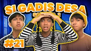 SI GADIS DESA SEASON 2 EPS 21 [upl. by Nodnorb]