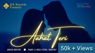 Aahat Teri  21K Records  Aziz  Neha  Digvijay  Veera [upl. by Lilas]