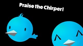 Praise the Chirper [upl. by Danieu]