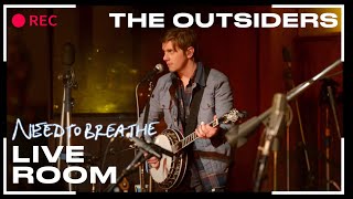 NEEDTOBREATHE quotThe Outsidersquot From The Live Room Sessions [upl. by Nataline]