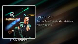 Linkin Park  One Step Closer Intro Version 2004 amp Extended Outro STUDIO VERSION [upl. by Er910]