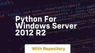 python for windows server 2012 r2 [upl. by Porter]