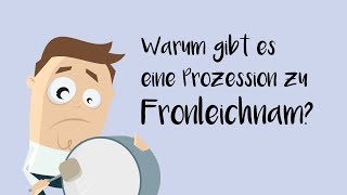 Warum gibt es eine Prozession zu Fronleichnam [upl. by Tarah317]