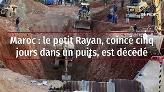 Maroc  le petit Rayan coincé cinq jours dans un puits est décédé [upl. by Ashlan]