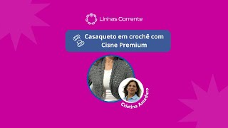 Casaqueto em crochê com Cisne Premium [upl. by Ayouqes]