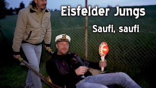 Eisfelder Jungs  Saufi saufi [upl. by Oiluarb158]