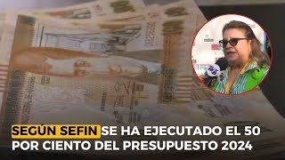 Según SEFIN se ha ejecutado el 50 por ciento del presupuesto 2024 [upl. by Schuyler]