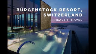 Bürgenstock Resort Switzerland  Health Travel [upl. by Yremogtnom]