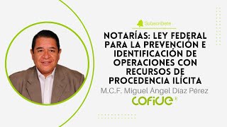 Notarías Ley Federal para la Prevención de Operaciones con Recursos de Procedencia Ilícita [upl. by Welcy]