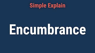 Understanding Encumbrance Definition Example and Types of Encumbrances [upl. by Adnot]