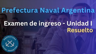 Examen de Ingreso a PREFECTURA NAVAL ARGENTINA  Unidad I RESUELTA [upl. by Crean]