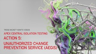 Apex Central Isolation Testing  Action 5 Unauthorized Change Prevention Service AEGIS​ [upl. by Nyrac586]