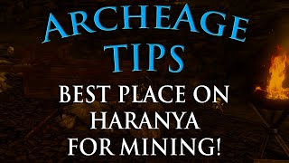 ArcheAge Tips 5  Best Haranya Place To Mine Ore and Stone [upl. by Eirahcaz]