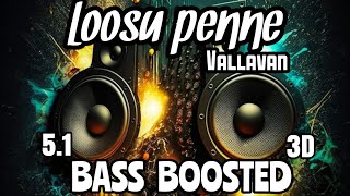 Loosu Penne Vallavan BASS BOOSTED 51 [upl. by Ellemac]