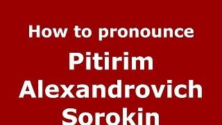 How to pronounce Pitirim Alexandrovich Sorokin RussianRussia  PronounceNamescom [upl. by Ern]