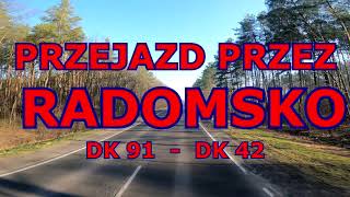 PRZEJAZD PRZEZ RADOMSKO DK 91  DK 42 [upl. by Resarf]