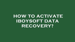 How to activate iboysoft data recovery [upl. by Edson]