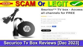 Seurico Tv Box Reviews Dec 2023  with 100 Proof  ⚠️ Is Securico Tv Box SCAM or LEGIT ⚠️😲 [upl. by Mcilroy779]