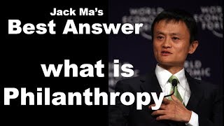 Best Answer quotWhat Is Philanthropyquot By Jack Ma [upl. by Onig]