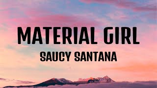 Saucy Santana  Material Gworl Material Girl Lyrics [upl. by Lloyd]