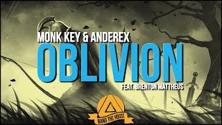 Monk Key amp Anderex  Oblivion feat Brenton Mattheus [upl. by Ynnavoig]