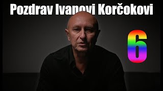 Pozdrav Ivanovi Korčokovi č6 [upl. by Adnohsel]