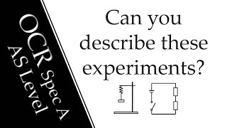 Can you describe all these experiments OCR AS Physics [upl. by Aitrop]