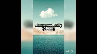 ShenseeaDolly Clean 2022 [upl. by Arahk]