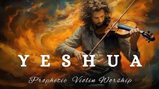 YESHUAPROPHETIC VIOLIN WORSHIP INSTRUMENTALBACKGROUND PRAYER MUSIC [upl. by Tnomad]