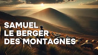 L’histoire de Samuel le berger des montagnes [upl. by Nairadas]