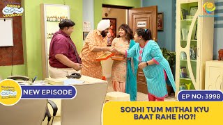 NEW Ep 3998  Sodhi Tum Mithai Kyu Baat Rahe Ho  Taarak Mehta Ka Ooltah Chashmah [upl. by Balcer698]