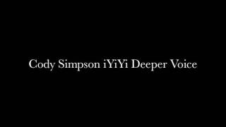 Cody Simpson iYiYi Deeper Voice [upl. by Anair]