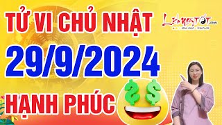 Tử Vi Hàng Ngày 2992024 Chủ Nhật Chúc Mừng Con Giáp Hưởng Trọn Niềm Vui Hạnh Phúc Ngập Tràn [upl. by Wiencke]