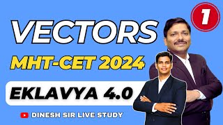 VECTORS LEC 1 MHTCET 2024  EKLAVYA 40 BATCH FOR MHTCET 2024 mhtcet2024 MAHARASHTRA  DINESH SIR [upl. by Lenoyl]