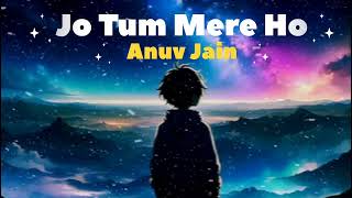 Jo Tum Mere Ho Slowed  Reverb  Anuv Jain  Varun Solanki [upl. by Molli]